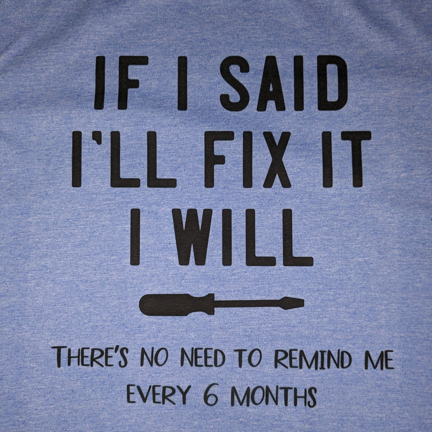 If I said I will Fix it I will