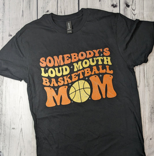 Somebody's Loud Mouth Basketball Mom T-Shirt