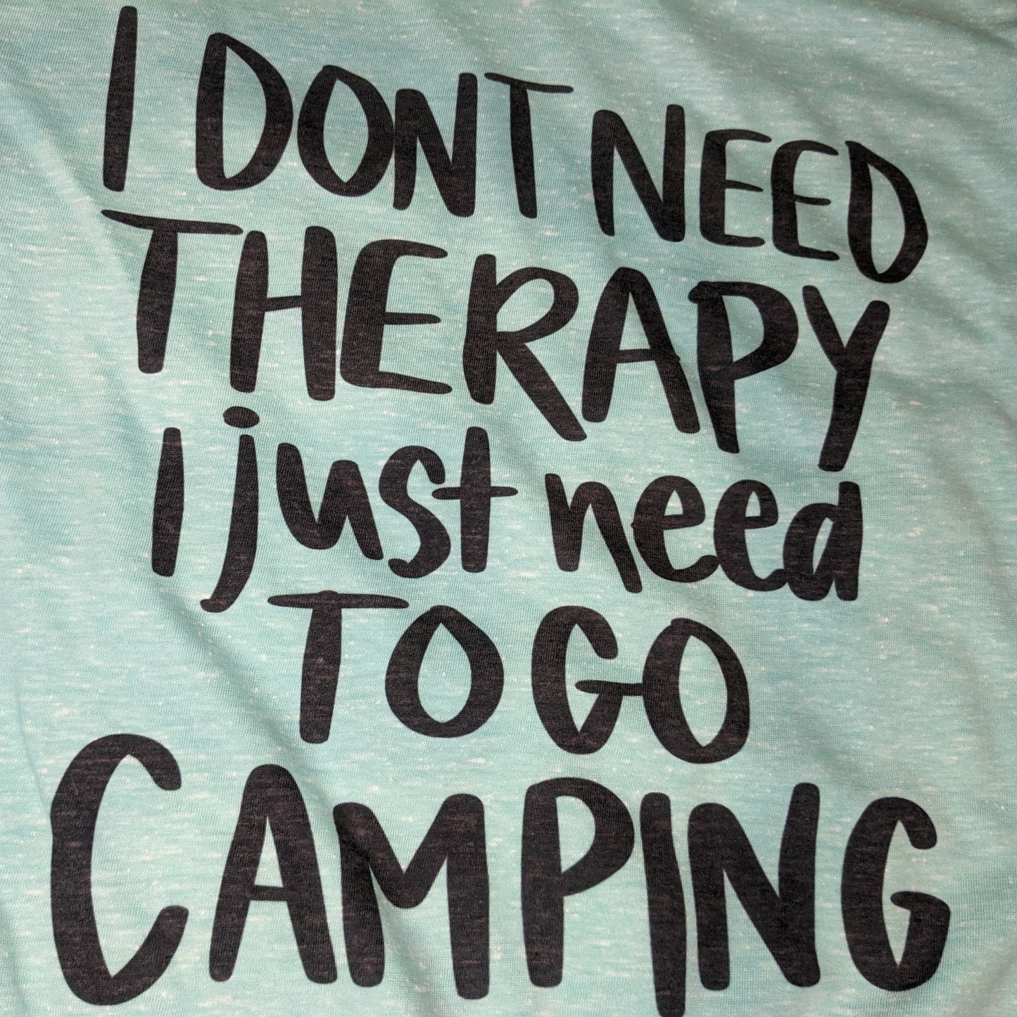 I Don't Need Therapy I Need Camping