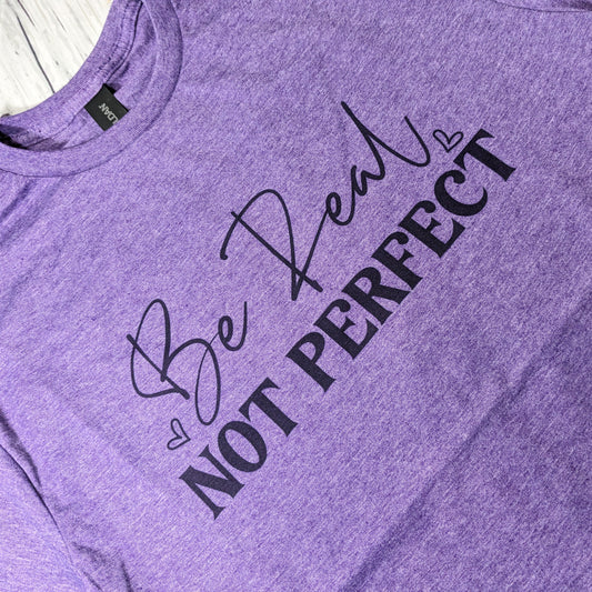 Be Real Not Perfect