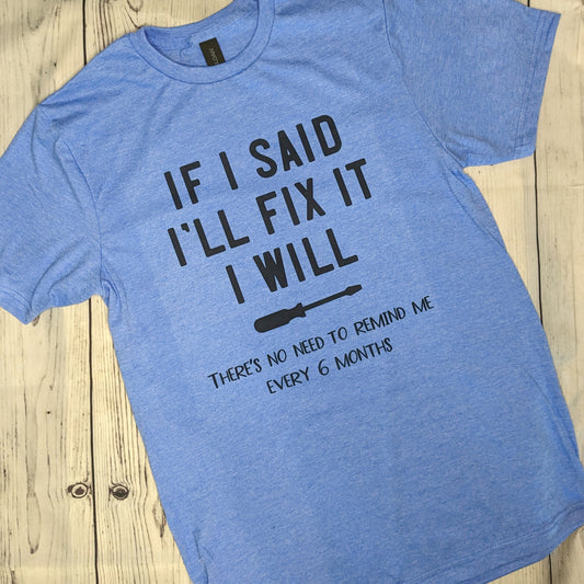 If I said I will Fix it I will