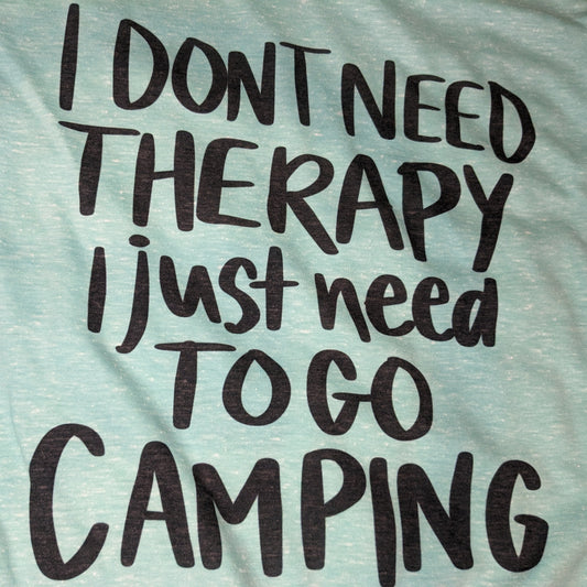 I Don't Need Therapy I Need Camping